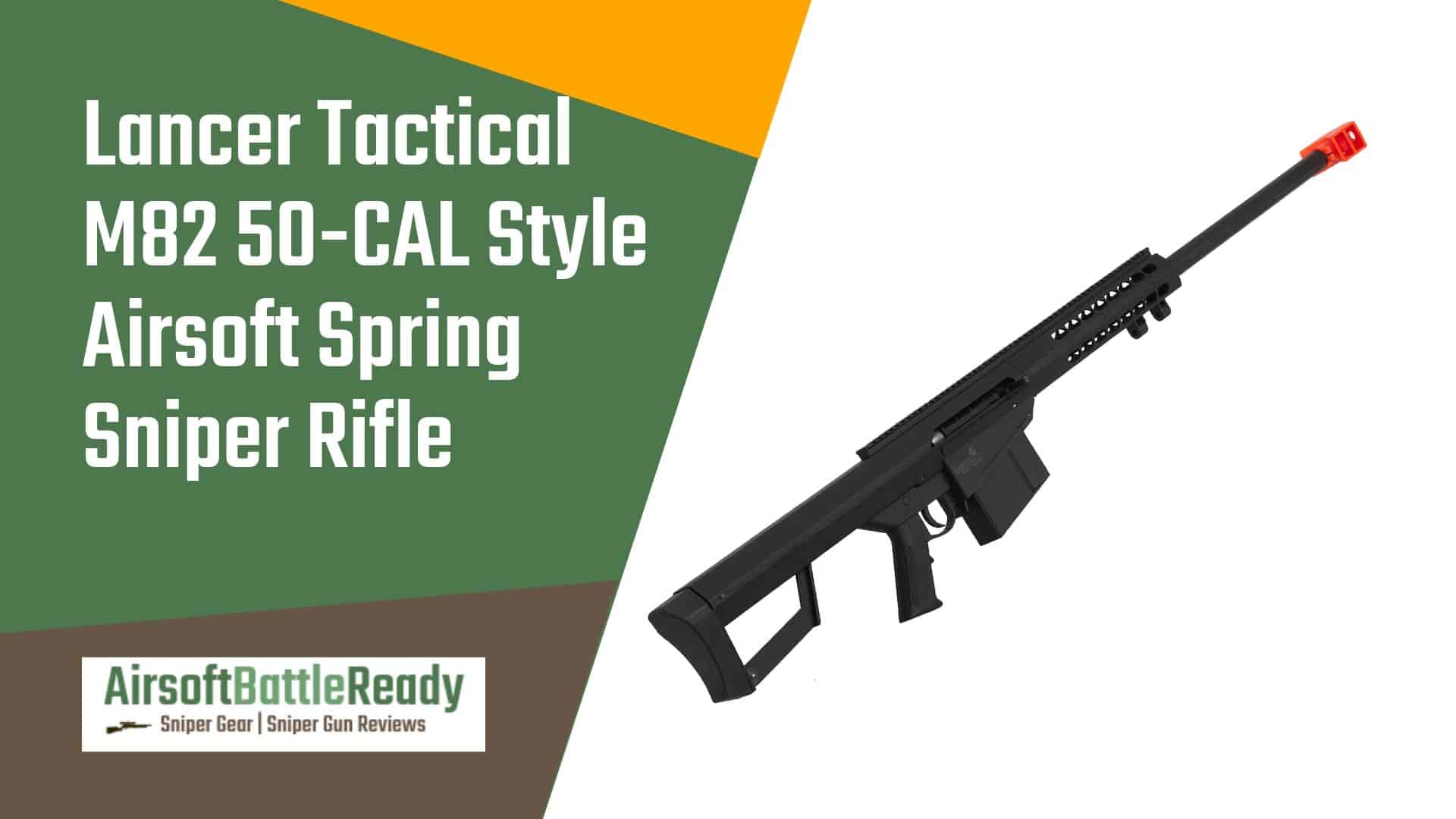 Lancer Tactical M82 50-CAL Style Airsoft Spring Sniper Rifle Review - Airsoft Battle Ready