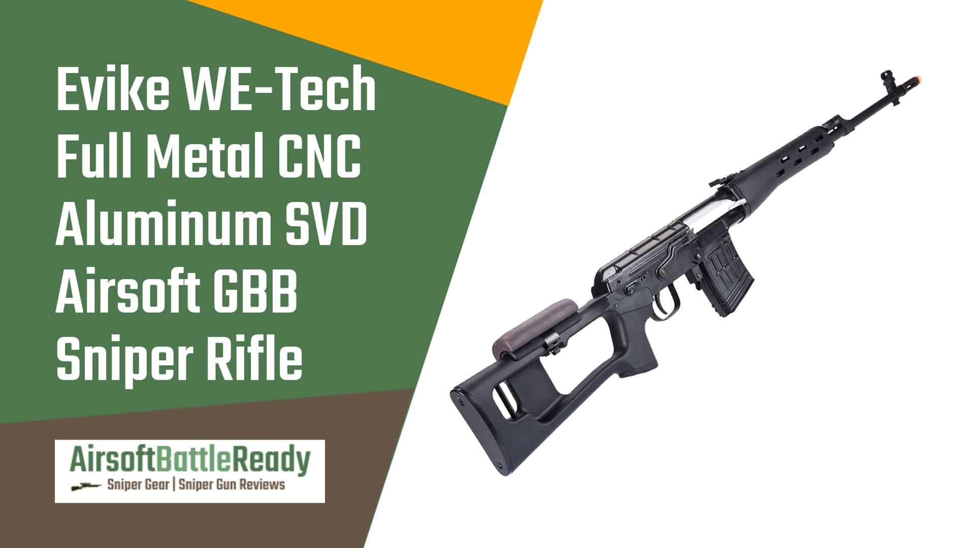 Evike WE-Tech Full Metal CNC Aluminum SVD Airsoft Gas Blowback Sniper Rifle Review - Airsoft Battle Ready