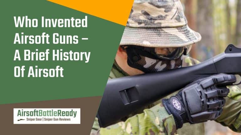 Who Invented Airsoft Guns – A Brief History of Airsoft